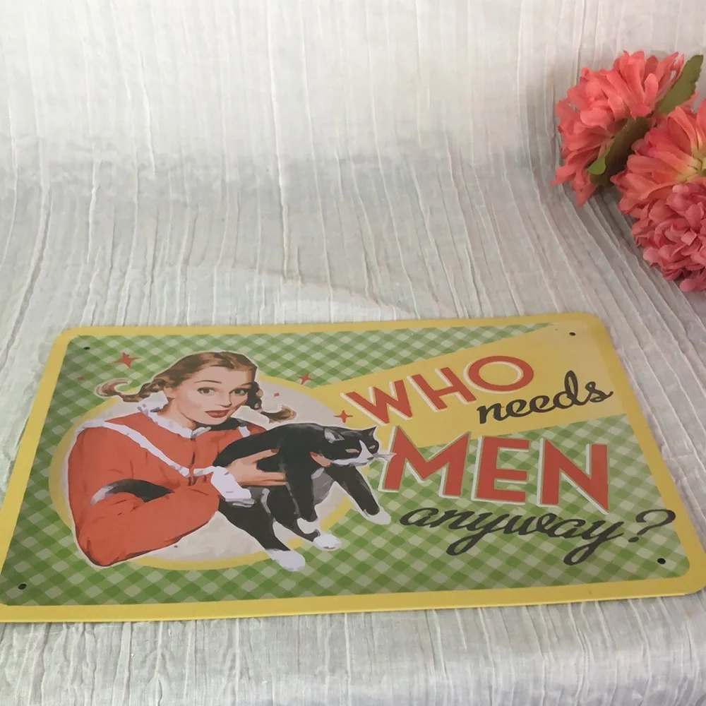 Vintage look theme WHO NEEDS MEN ANYWAY girl with her CAT tin sign license plate